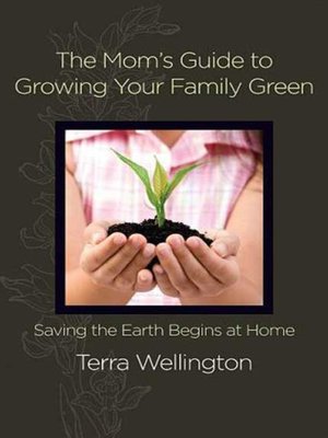 cover image of The Mom's Guide to Growing Your Family Green